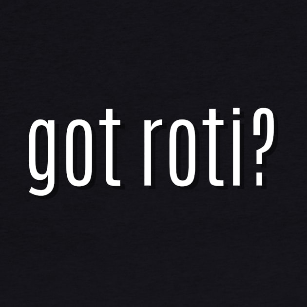 got roti? by MessageOnApparel